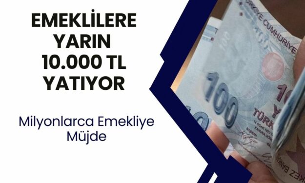 Tüm Emeklileri Sevindirecek Müjde! Yarından İtibaren Geçerli 10.000 TL Ek Ödeme