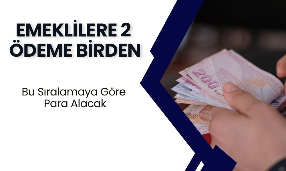 Emeklilere 2 Ödeme Birden Yatacak: SSK Ve Bağ-Kurlular Bu Sıralamaya Göre Para Alacak