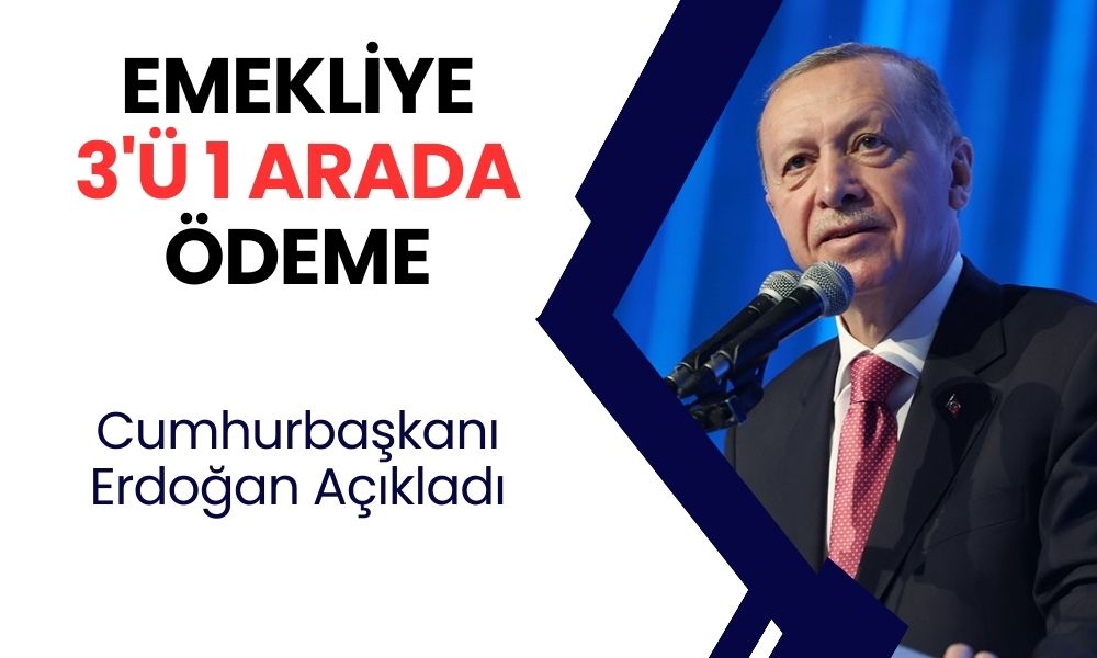 Bugün İtibariyle SSK ve Bağ-Kur Emeklisine 3’ü 1 Arada Ödeme Geliyor! Cumhurbaşkanı Onayladı