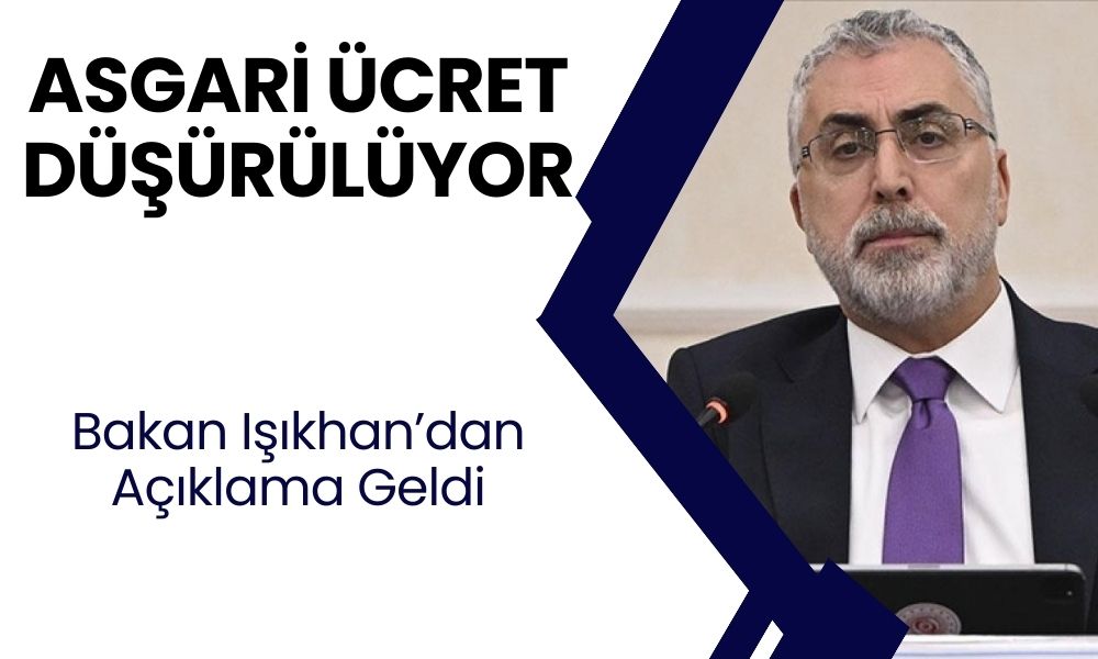 Asgari Ücret Düşüyor! Bakan Işıkhan'dan Açıklama Geldi