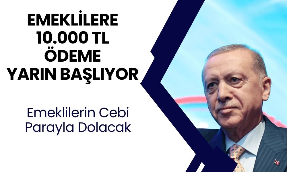 Emeklilere Büyük Müjde! 10.000 TL Ek Ödeme! Başvurular Yarın Başlıyor