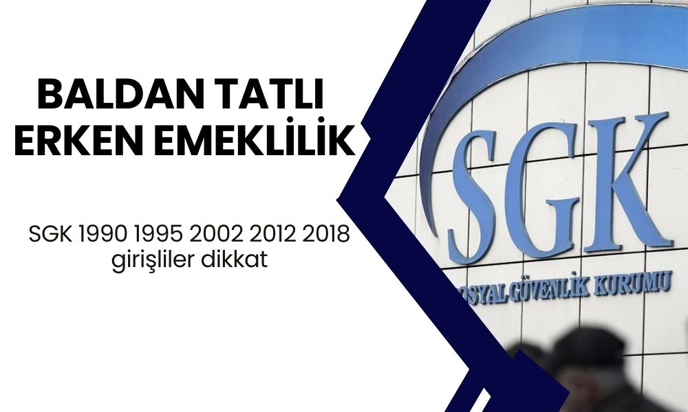 SGK 1990 1995 2002 2012 2018 girişliler dikkat! 5000-5600-7000 gün primle baldan tatlı erken emeklilik müjdesi!