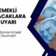 Emeklilik hayali kuranlar için uyarı! 2025 yılında emekli olanlar, 2024 yılında emekli olanlardan daha az mı maaş alacak?