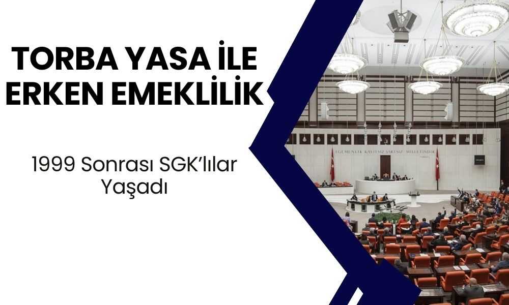 Torba yasa ile erken emeklilik müjdeleri! Prim gün sayısı 5 yıl kazanç sağlayacak: 1999 sonrası SGK girişlilere...