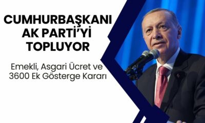 Cumhurbaşkanı Erdoğan Partiyi Topluyor: Emekli, Asgari Ücret ve 3600 Ek Gösterge Kararı