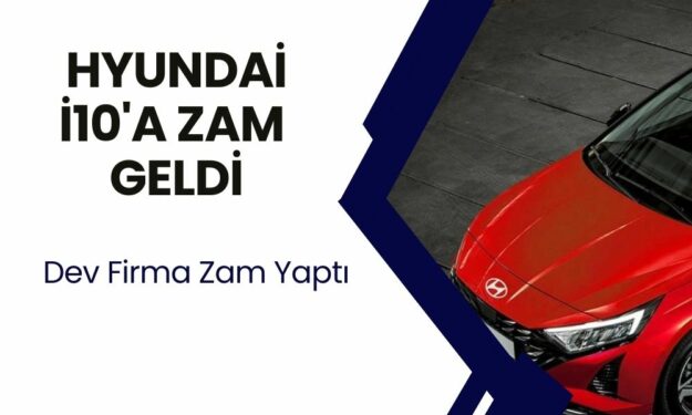 Türkiye'nin En Ucuzu Artık Daha Pahallı! Hyundai i10 Yeni Fiyat Listesi