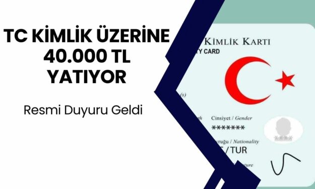 TC KİMLİK Numaranıza 40.000 TL Ödeme Yatacak