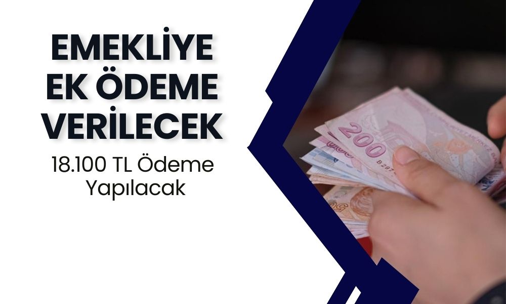 Saat 12:12'de Açıkladı! EMEKLİYE Ek Ödeme Verileceği Duyruldu! 18.100 TL Ödeme Yapılacak