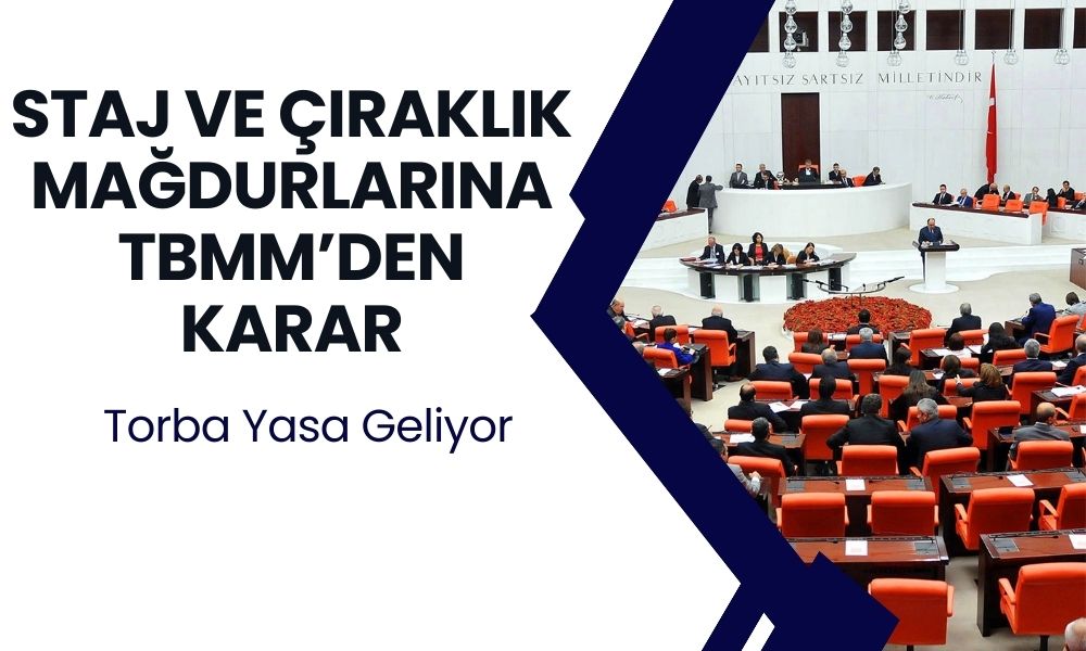 TBMM’de Umut Veren Torba Yasa: Staj ve Çıraklık Mağdurlarına Erken Emeklilik Hakkı!