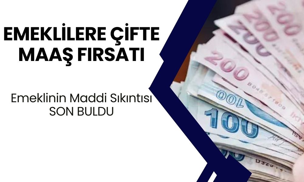 BUNUN ADI MUHTEŞEM! Emeklilere Çifte Maaş Fırsatı! İşte Yapmanız Gerekenler