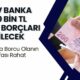 Garanti BBVA Bankası Borçları Siliyor! 170.000 TL'ye Kadar Olan Borçlar Bu Yöntemle Sıfırlanacak