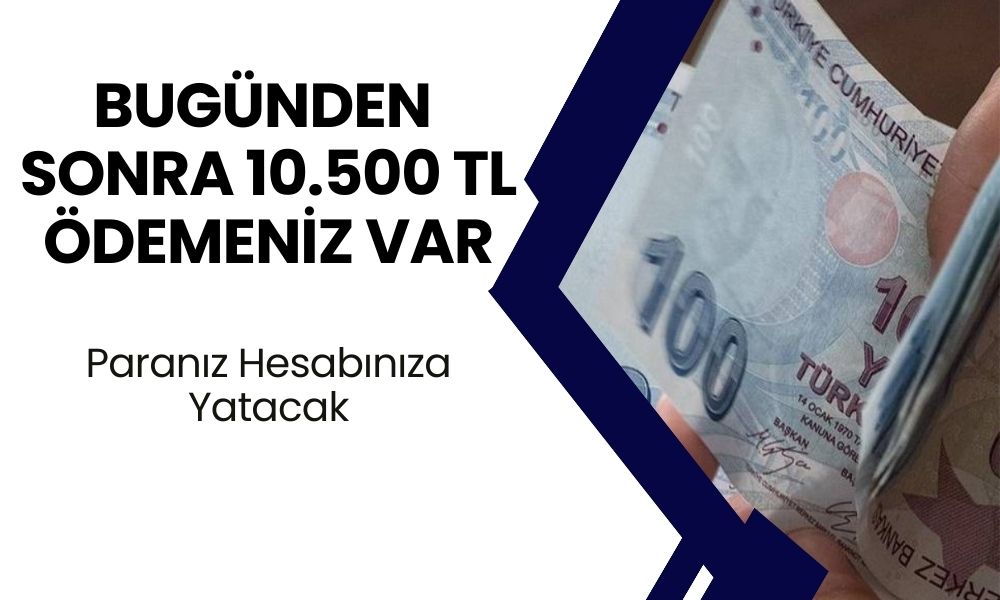 Emeklileri Sevindirecek Haber Geldi! Bugünden Sonra 10.500 TL Ödeme Alacaksınız! Emeklilere Müjde!