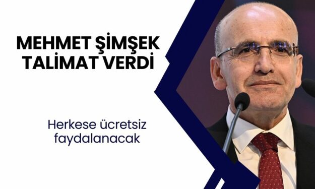 Mehmet Şimşek talimat verdi! Türkiye genelinde herkese ücretsiz faydalanacak