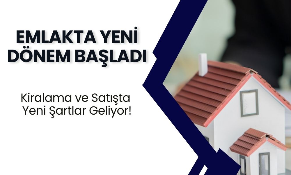 Emlakta Yeni Dönem Başladı: Kiralama ve Satışta Yeni Şartlar Geliyor!