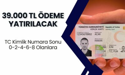 39.000 TL Ödeme Yatacak! TC Kimlik Numarasının Sonu 0-2-4-6-8 Olanlar Buraya