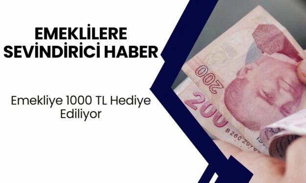 Emeklilere Sevindirici Haber Kamu Bankalarından Geldi! Emekliye 1000 TL Hediye Ediliyor