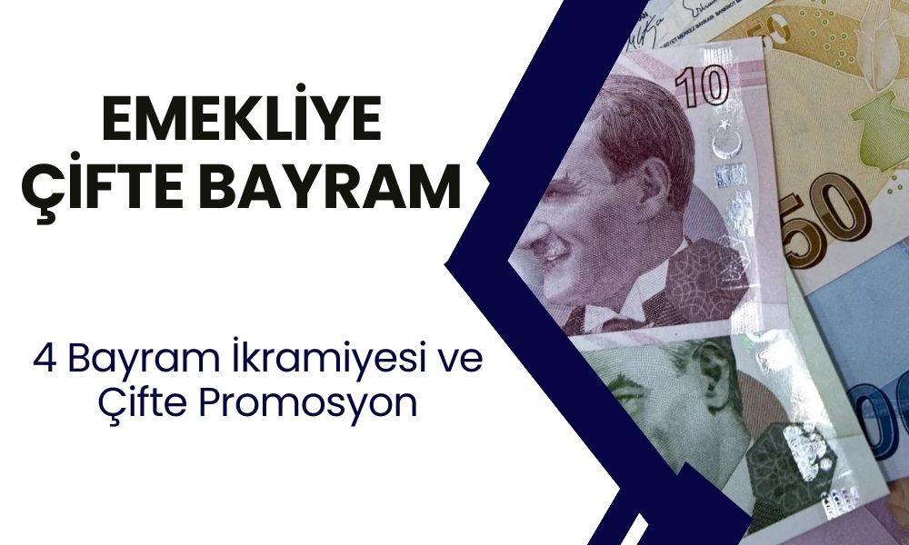 Emeklilere Çifte BAYRAM! Emekliye 4 Bayram İkramiyesi ve Çifte Promosyon Ödenecek