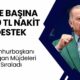 Cumhurbaşkanı Erdoğan AÇIKLADI! Hane Başına 1.900 TL NAKİT DESTEK