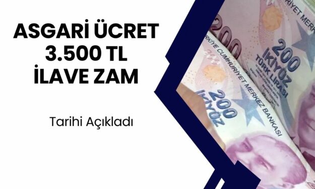 Tarihi Söyledi, İddiayı Açıkladı! Asgari Ücrete 3.500 TL İlave Zam