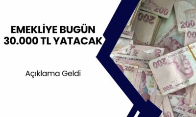 Emeklilere Bugün 30.000 TL Yatacak