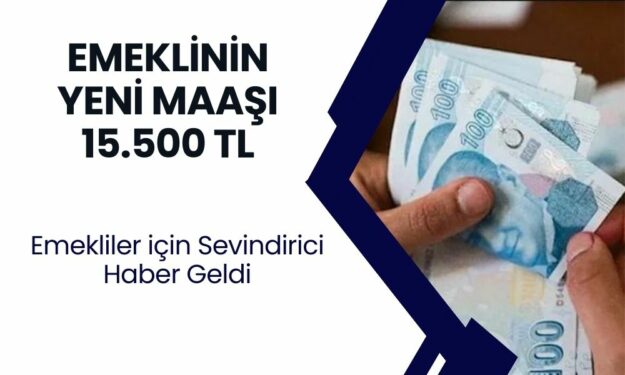 Emeklilere Yeni Müjde! En Düşük Maaş 15.500 TL Oluyor