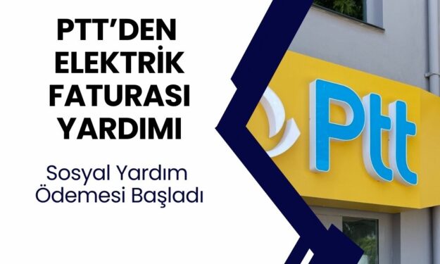 PTT’den Vatandaşlara Dev Jest! Elektrik Yardımı Verilecek