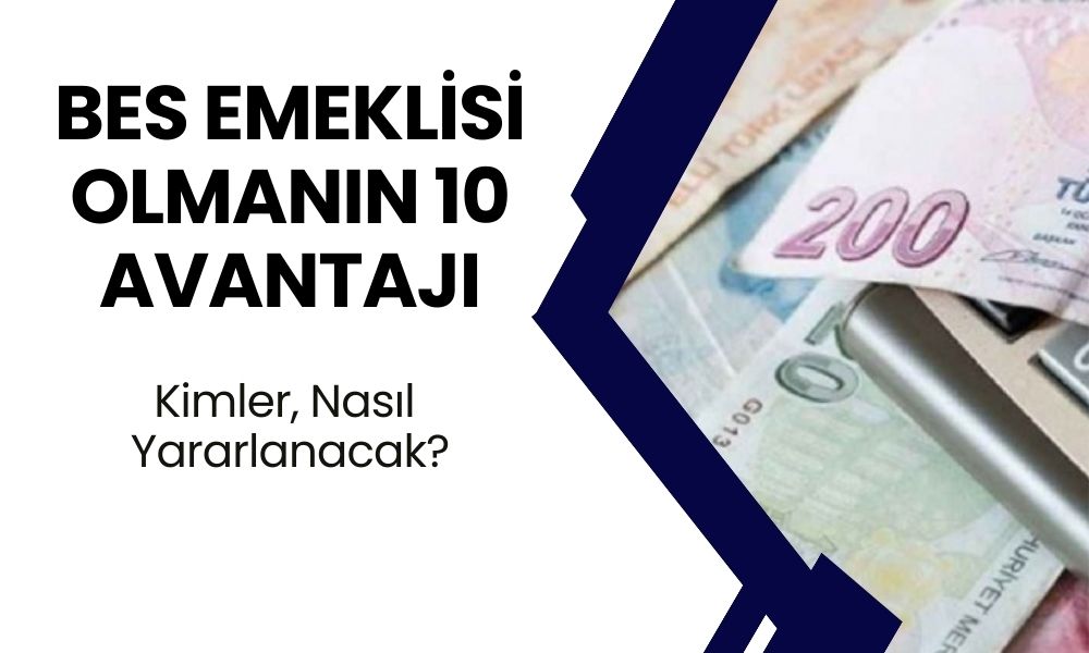 BES Emeklisi Olmanın 10 Avantajı! Kimler, Nasıl Yararlanacak?