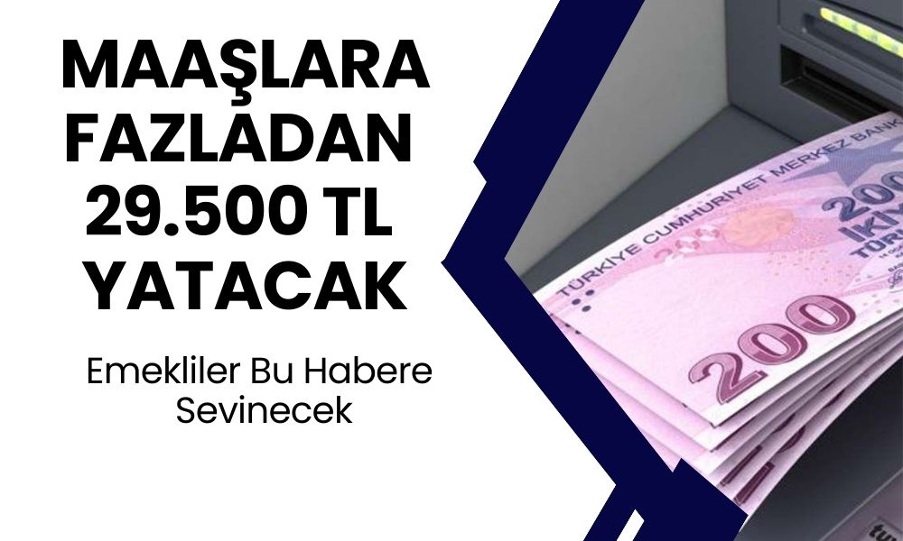 Emeklileri Mutlu Edecek Paket Açıklandı! Tek Sefere Mahsus 29.500 TL Ödeme Verilecek