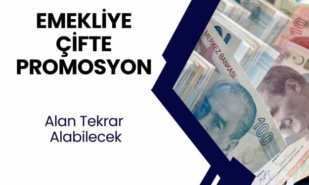 Emekliye Çifte Promosyon! Alan Tekrar Alacak