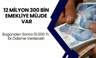 12 Milyon 300 Bin Emekliye Müjdeli Haber Var! Bugünden Sonra 10.000 TL Ek Ödeme Verilecek!