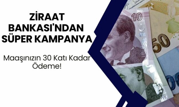 Ziraat Bankası'ndan Maaşınızın 30 Katı Kadar Ödeme! Paranızı Hemen Şimdi Alabilirsiniz