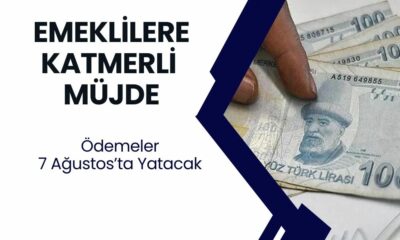 EMEKLİYE MÜJDE! 7 Ağustos'ta ödeme yapılacak!