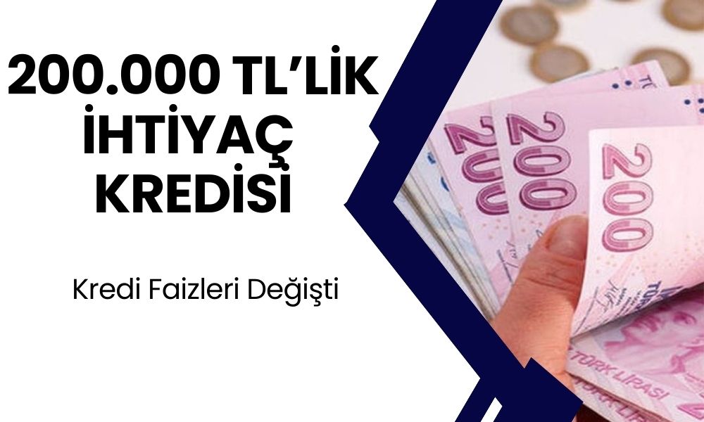 200.000 TL İhtiyaç Kredisi İçin En Uygun Banka Hangisi? Taksit Maliyetleri Yeniden Şekillendi