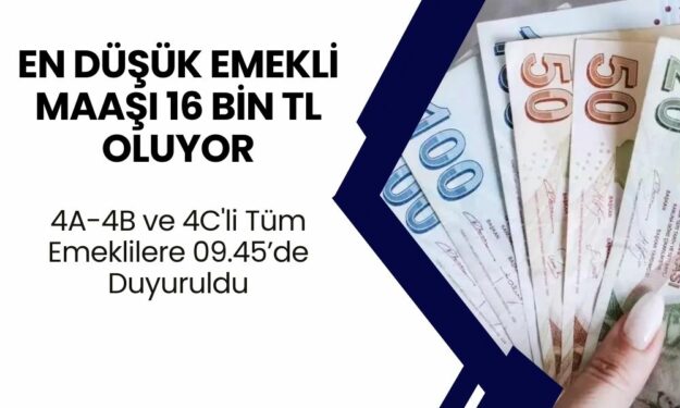 4A-4B ve 4C'li Tüm Emeklilere 09.45’de Duyuruldu: Gözünüz Aydın! En Düşük Emekli Maaşı 16 Bin TL Oluyor