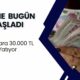 ÖDEME BAŞLADI! Hesaplara 30.000 TL Yatıyor