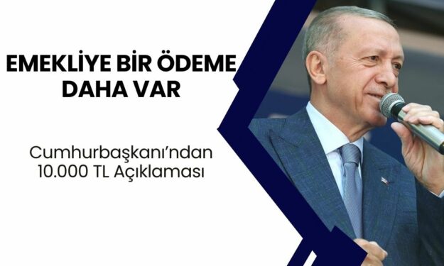 BİR ÖDEME DAHA YAPILACAK! Cumhurbaşkanı Duyurdu! Emeklilere 25 BİN TL Daha Ödeme Verilecek!