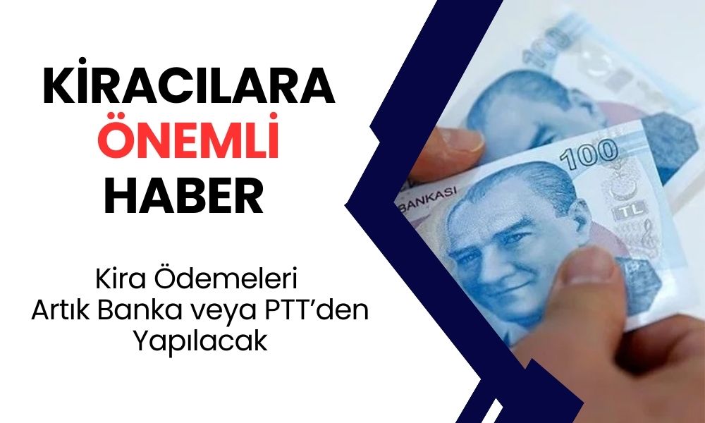 Kira Ödemeleri Artık Sadece Banka veya PTT Üzerinden Yapılacak!