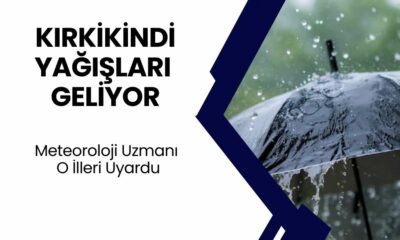 Kırkikindi Yağışları Yeniden Geliyor! Meteoroloji Uzmanı O İller İçin Uyarıda Bulundu