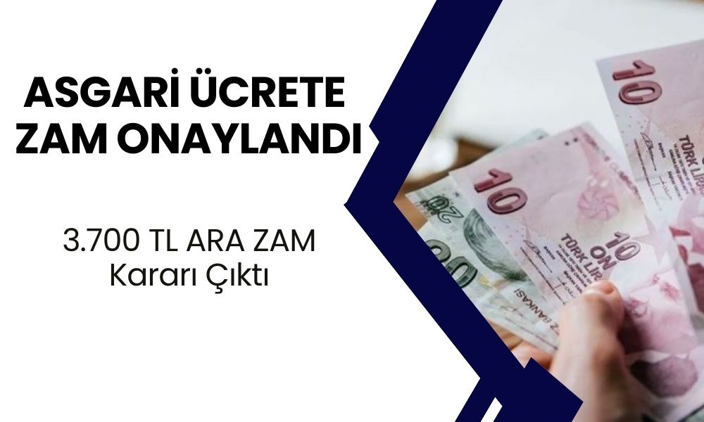 Asgari Ücrete Zam Onaylandı! 3.700 TL ARA ZAM Müjdesi! 25 Ağustos'tan Sonra Maaşlar Değişecek