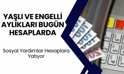 Yaşlı ve Engelli Aylıkları Bugün Hesaplarda