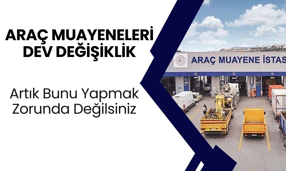 Araç muayeneleri DEV DEĞİŞİKLİK: Artık bunu yapmak zorunda değilsiniz