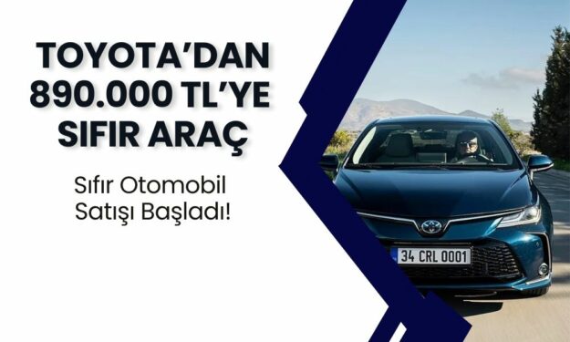 Toyota’dan 890.000 TL’ye Sıfır Otomobil Satışı Başladı!