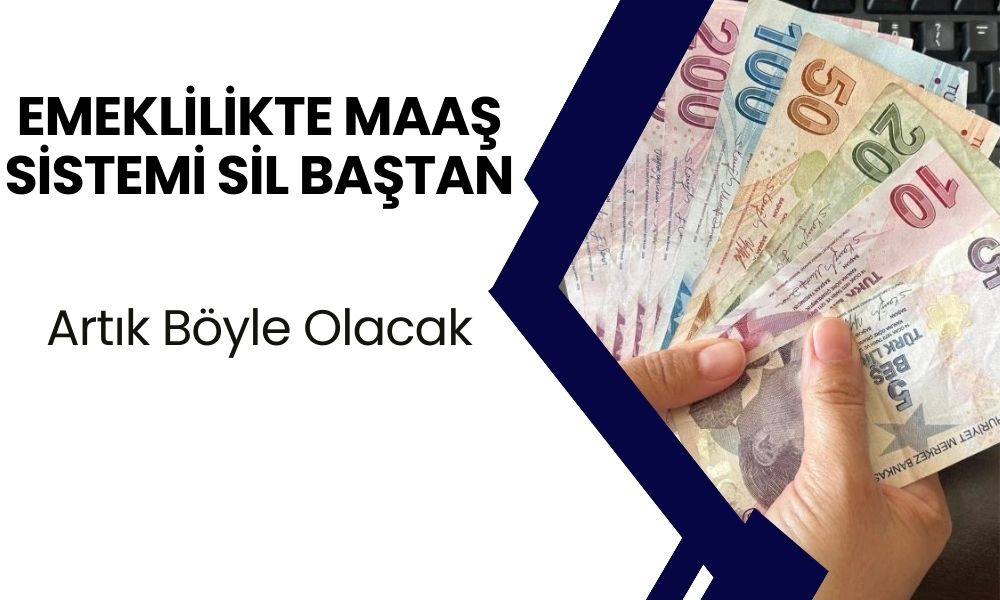 Emeklilikte Maaş Sistemi Sil Baştan: Artık Böyle Olacak