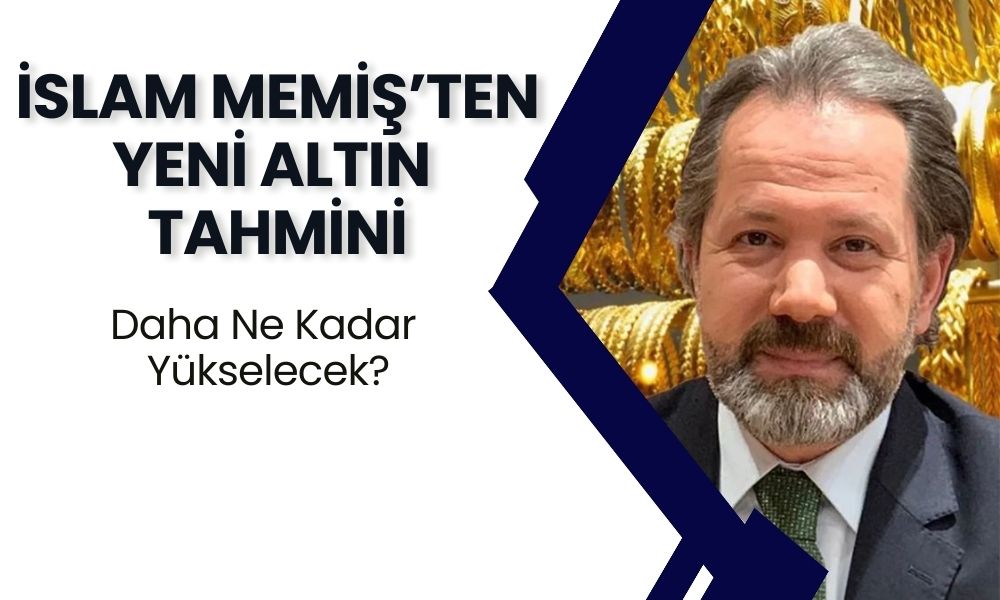 Altın Rekor Kıra Kıra Yükseliyor! İslam Memiş'ten Altın Fiyat Tahminleri Geldi!