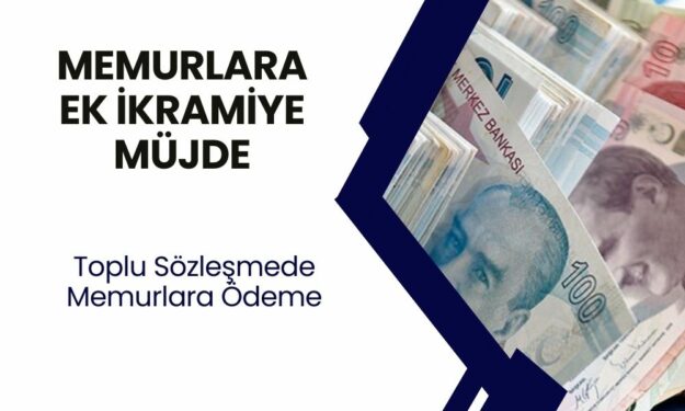 Memurlara 641 TL Toplu Sözleşme İkramiyesi Geldi! Memurlara Her Ay Destek