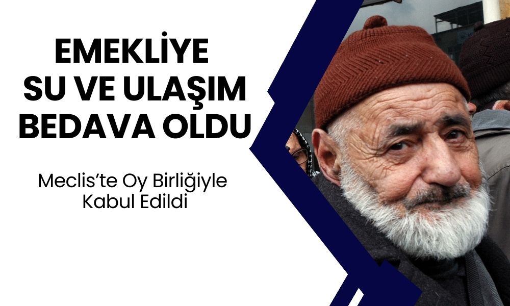 Emeklilere Su ve Ulaşım Giderleri Bedava Oldu! Karar Oybirliğiyle Meclis'ten Geçti