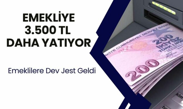 Emeklilere Yılın Jesti! Maaşlara 3.500 TL Ek Destek Verilecek