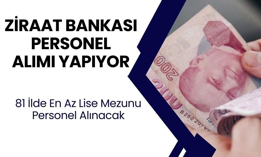 Ziraat Bankası 40.000 TL maaşla, en az lise mezunu 770 personel arıyor! 81 ilde memur alımı başladı