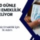 Erken Emeklilikte Herkesin Bir Şansı Var! 1800 Günle Emekli Olma Şansını Kaçırma