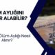 Ölüm Aylığını Kimler Alabilir? Birikmiş Ölüm Aylığı Nasıl Alınır?